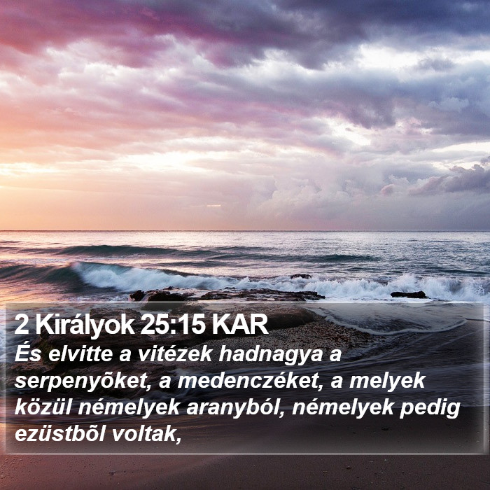 2 Királyok 25:15 KAR Bible Study