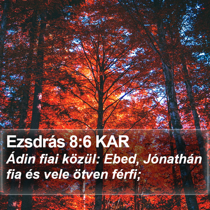 Ezsdrás 8:6 KAR Bible Study