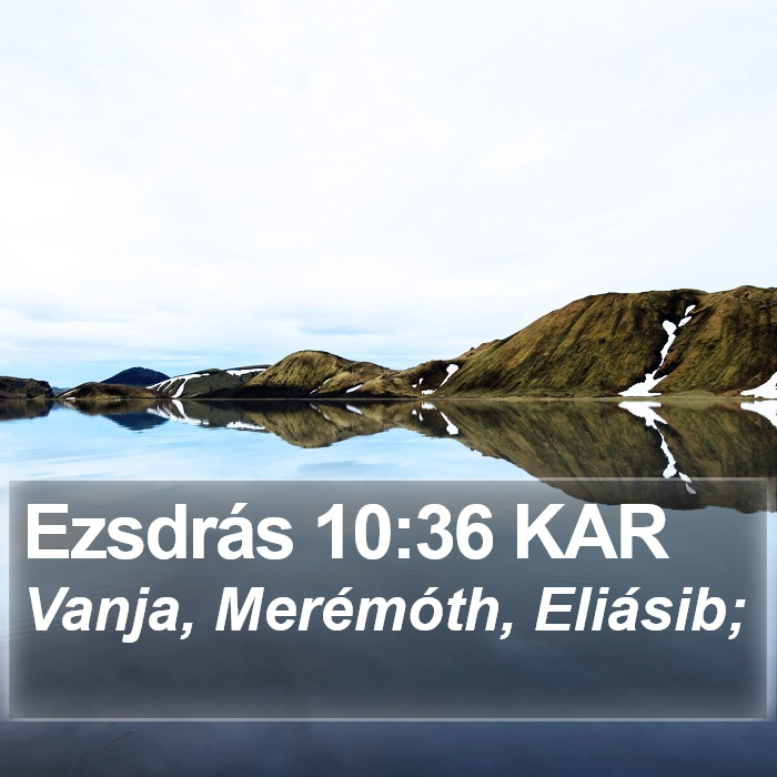 Ezsdrás 10:36 KAR Bible Study