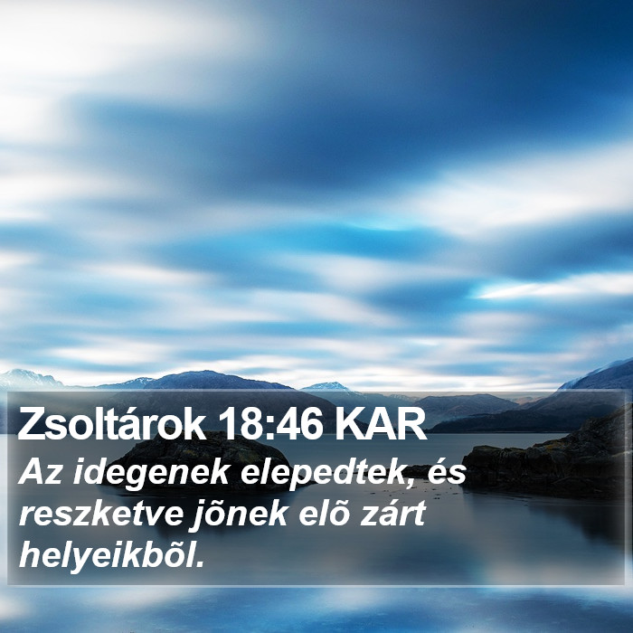 Zsoltárok 18:46 KAR Bible Study