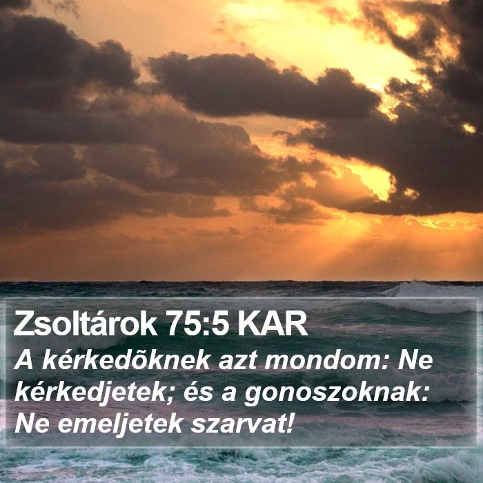 Zsoltárok 75:5 KAR Bible Study