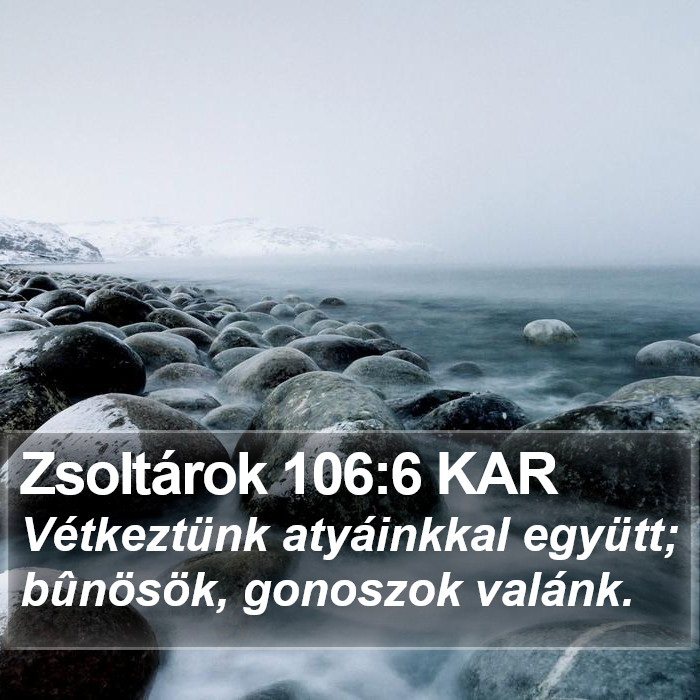 Zsoltárok 106:6 KAR Bible Study