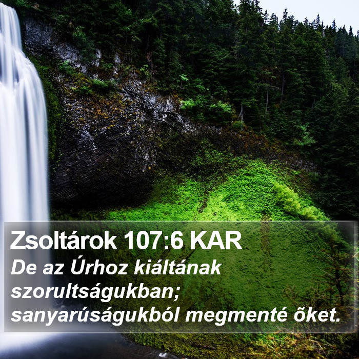 Zsoltárok 107:6 KAR Bible Study