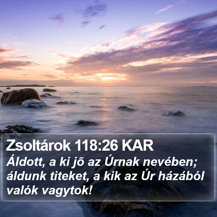 Zsoltárok 118:26 KAR Bible Study