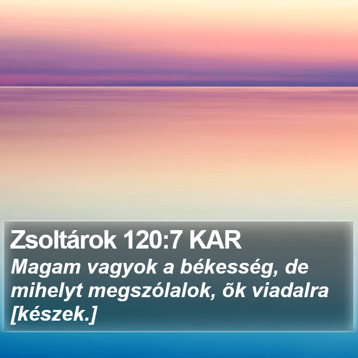 Zsoltárok 120:7 KAR Bible Study