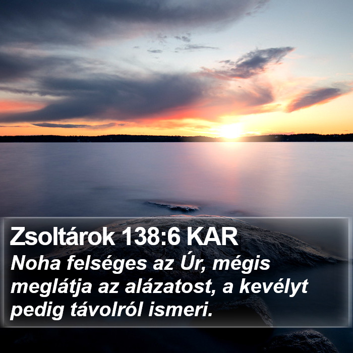 Zsoltárok 138:6 KAR Bible Study