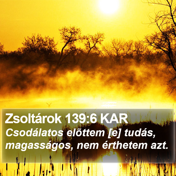 Zsoltárok 139:6 KAR Bible Study