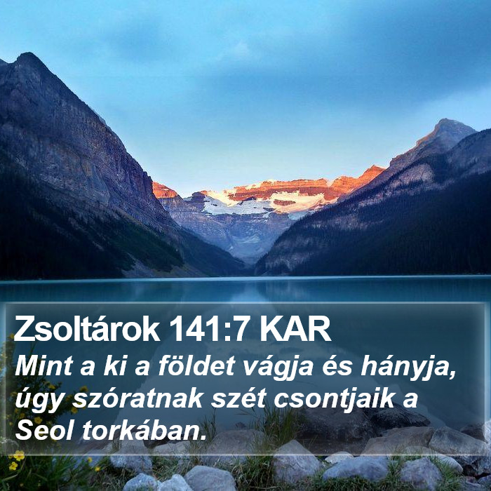 Zsoltárok 141:7 KAR Bible Study