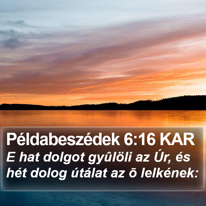 Példabeszédek 6:16 KAR Bible Study