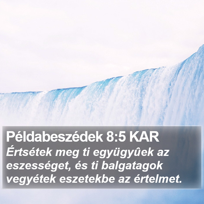 Példabeszédek 8:5 KAR Bible Study