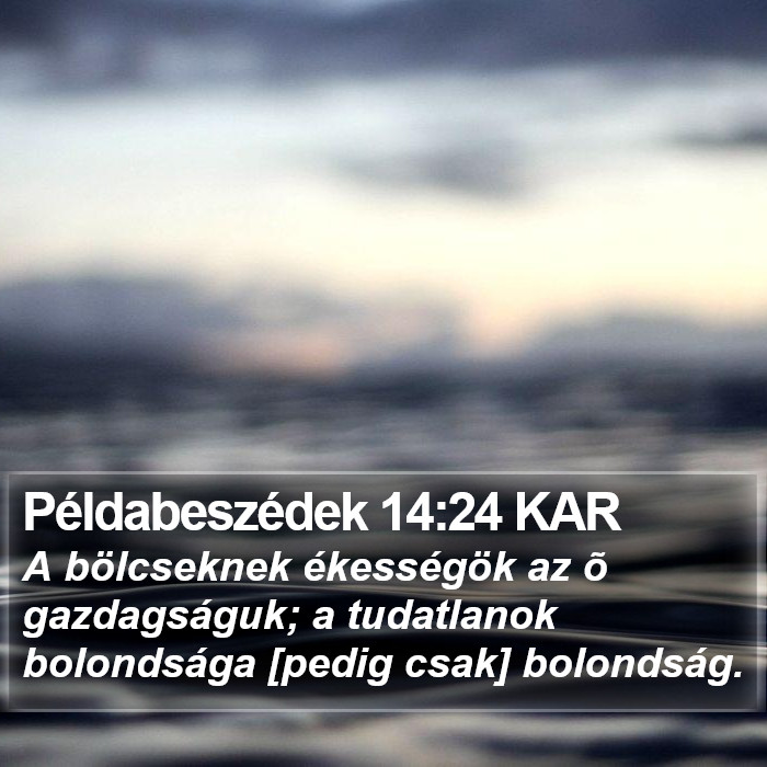 Példabeszédek 14:24 KAR Bible Study