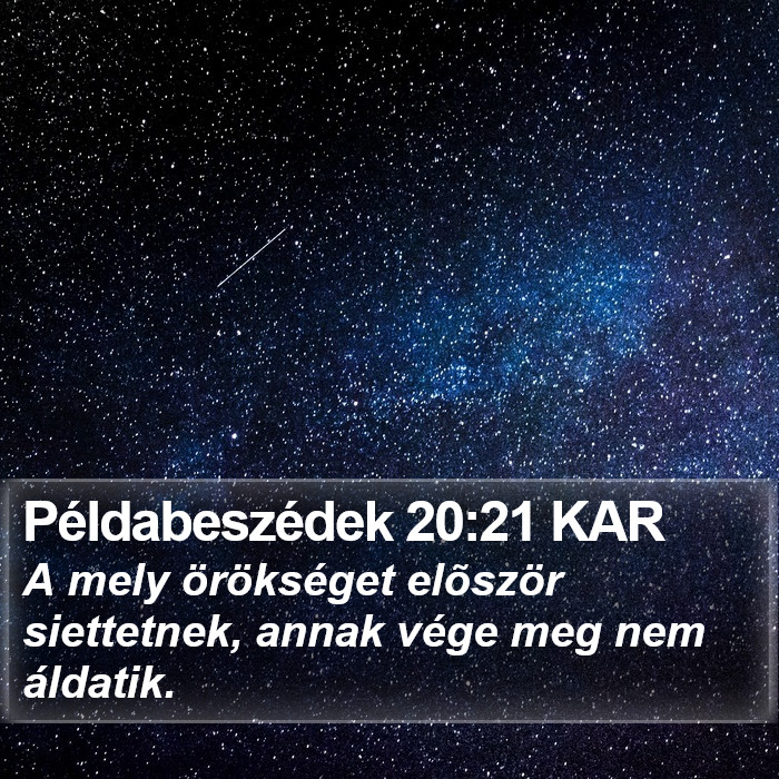 Példabeszédek 20:21 KAR Bible Study