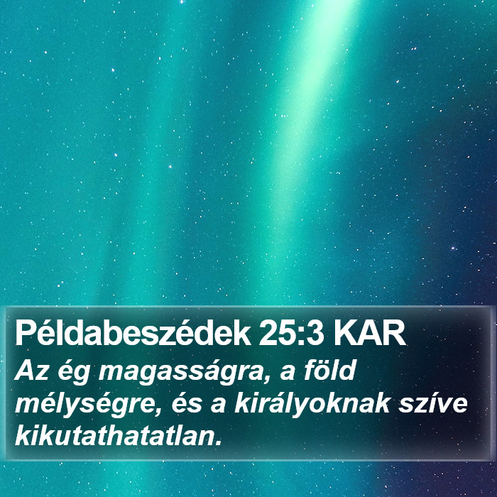 Példabeszédek 25:3 KAR Bible Study