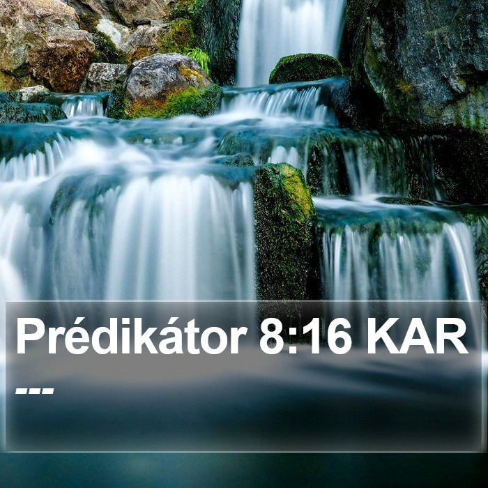 Prédikátor 8:16 KAR Bible Study