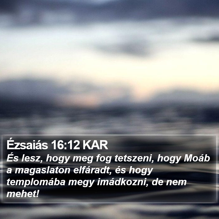 Ézsaiás 16:12 KAR Bible Study