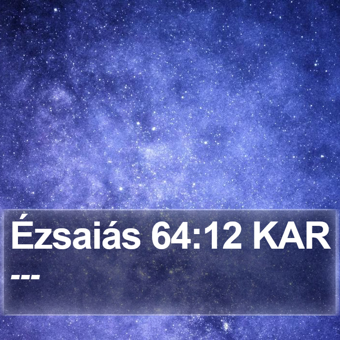 Ézsaiás 64:12 KAR Bible Study