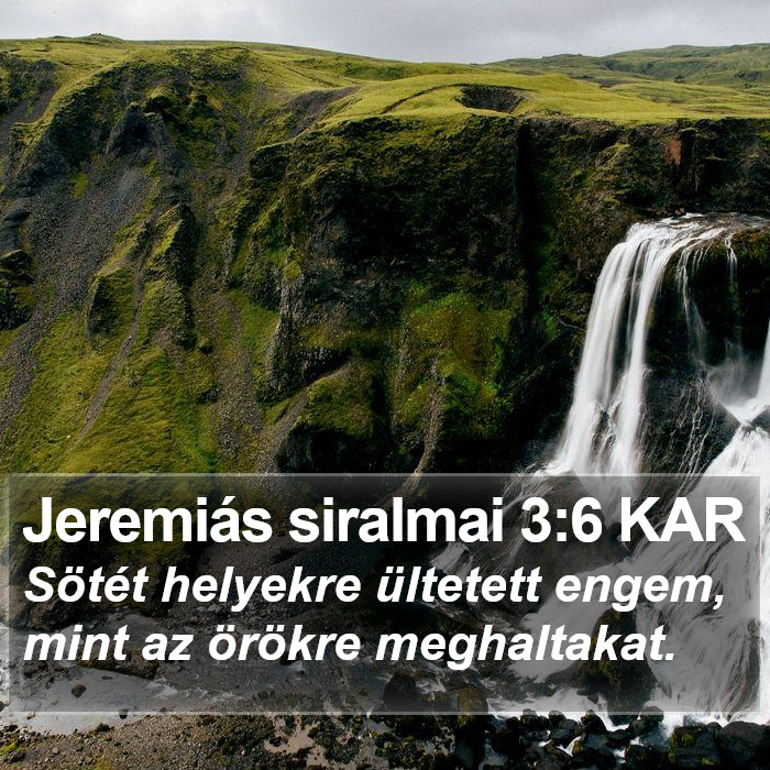 Jeremiás siralmai 3:6 KAR Bible Study