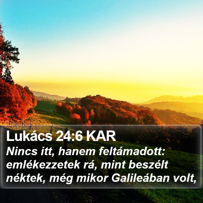 Lukács 24:6 KAR Bible Study